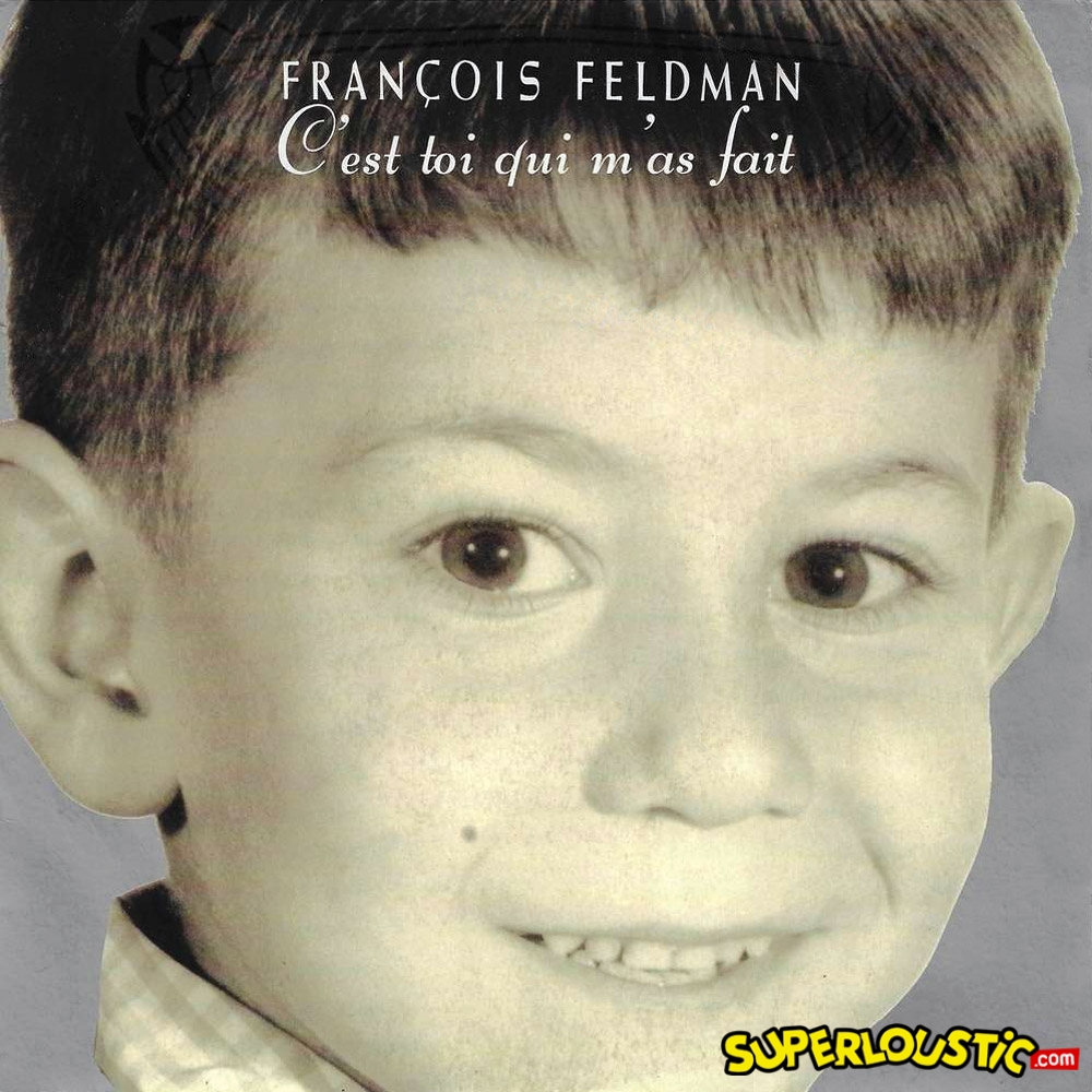 François Feldman – C&rsquo;est toi qui m&rsquo;a fait