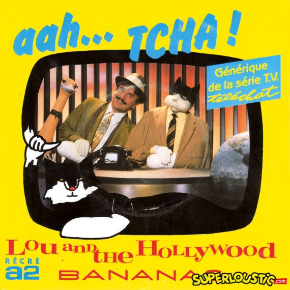 Aah... Tcha ! (Téléchat) - Lou and The Hollywood Bananas