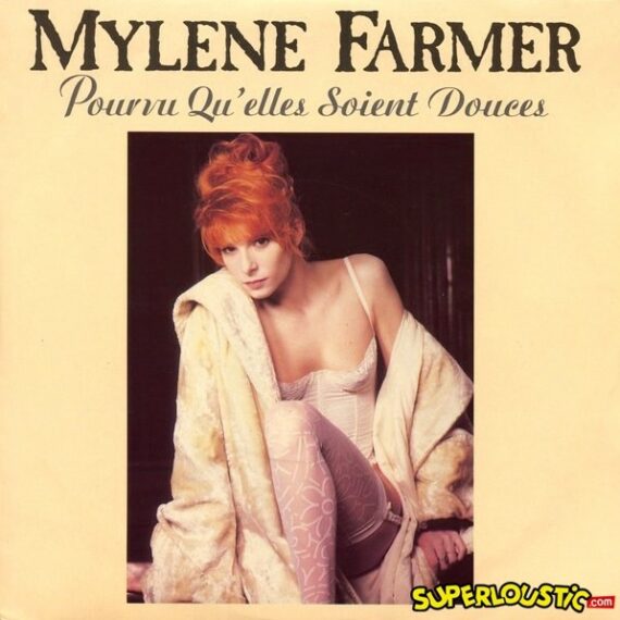 Pourvu Qu'elles Soient Douces - Mylène Farmer