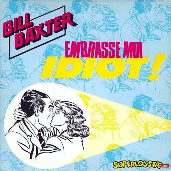 Embrasse-Moi Idiot - Bill Baxter