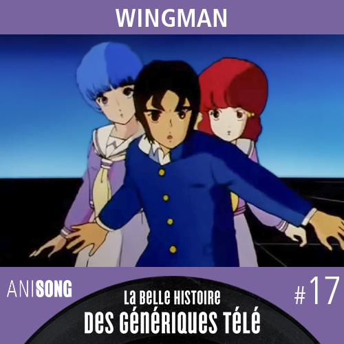 La Belle Histoire des Génériques Télé #17 – Wingman