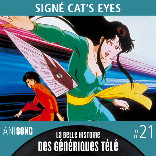 La Belle Histoire des Génériques Télé #21 – Signé Cat&rsquo;s Eyes [V2]