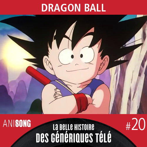 La Belle Histoire des Génériques Télé #20 – Dragon Ball