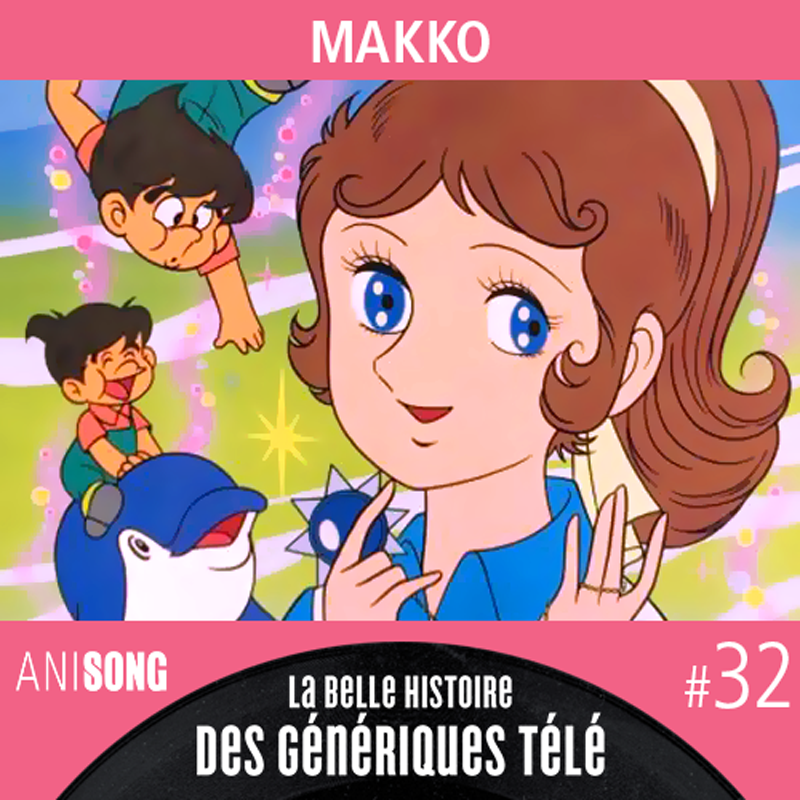 La Belle Histoire des Génériques Télé #32 – Makko