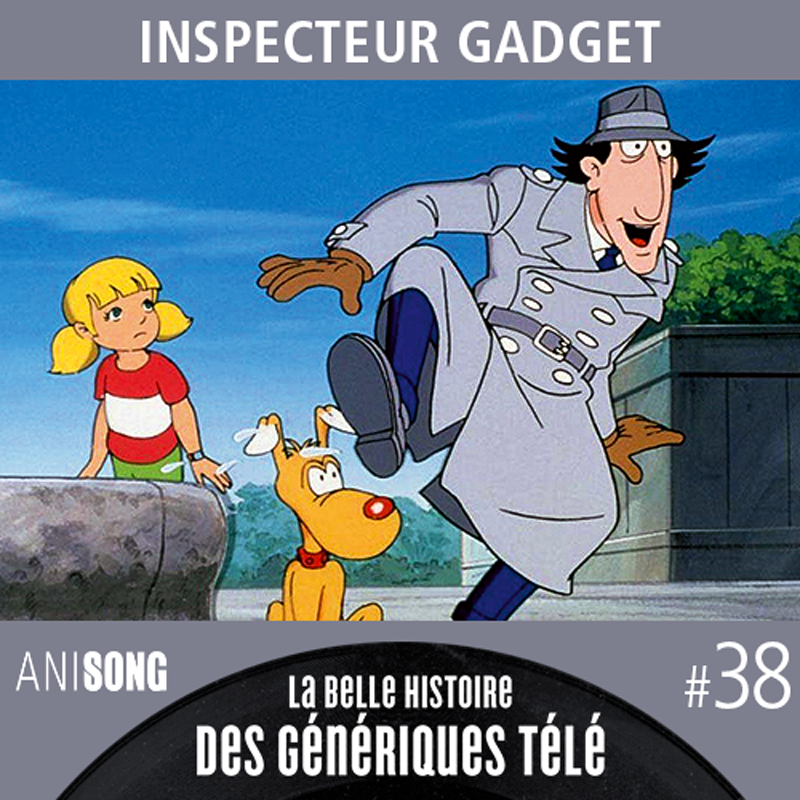La Belle Histoire des Génériques Télé #38 – Inspecteur Gadget