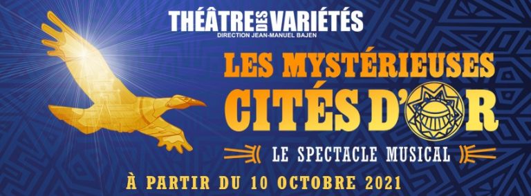 Les Mystérieuses Cités D'or Theatre Des Variétés Le spectacle musical des Mystérieuses Cités d'Or à Paris à partir du 10