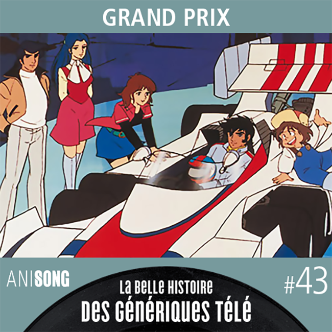 La Belle Histoire des Génériques Télé #43 – Grand Prix