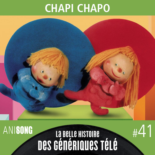 La Belle Histoire des Génériques Télé #41 – Chapi Chapo