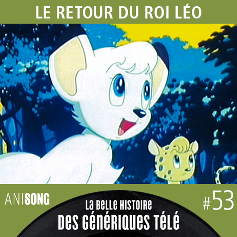 La Belle Histoire des Génériques Télé #53 – Le Retour du Roi Léo