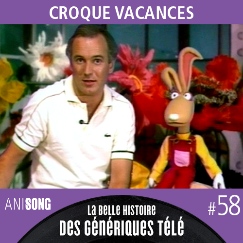 La Belle Histoire des Génériques Télé #58 – Croque Vacances