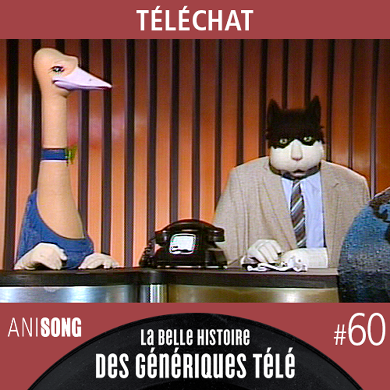 La Belle Histoire des Génériques Télé #60 – Téléchat