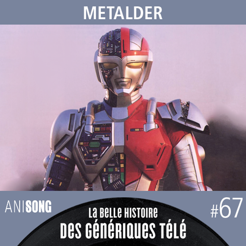 La Belle Histoire des Génériques Télé #67 – Metalder