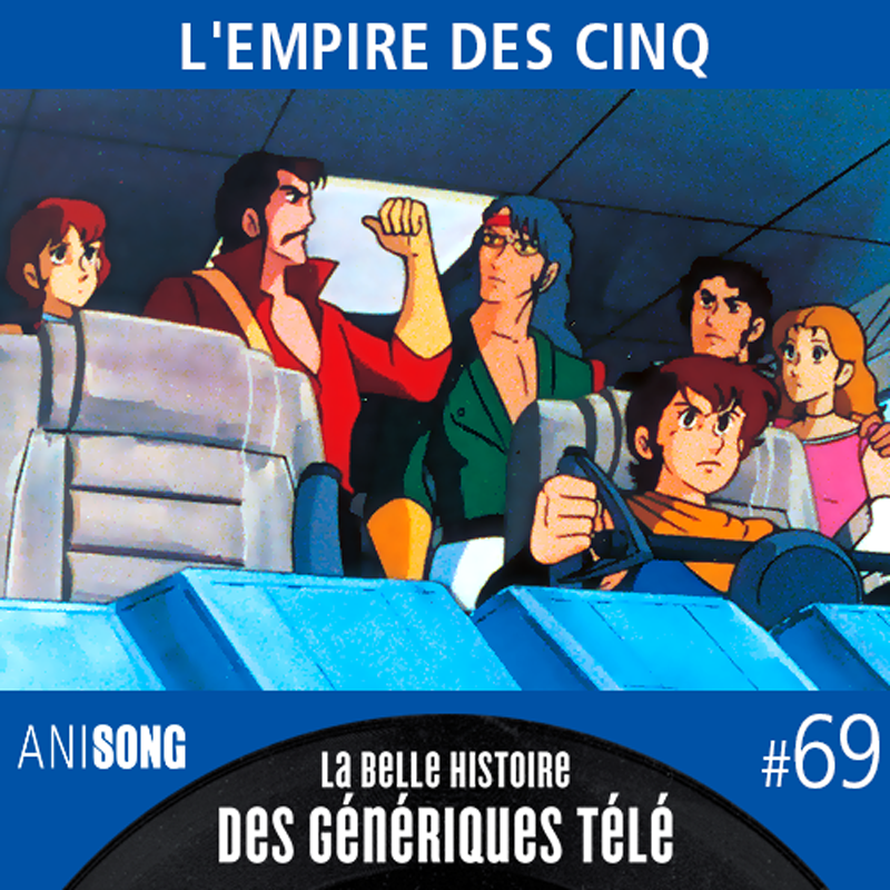 La Belle Histoire des Génériques Télé #69 – L&rsquo;Empire des Cinq