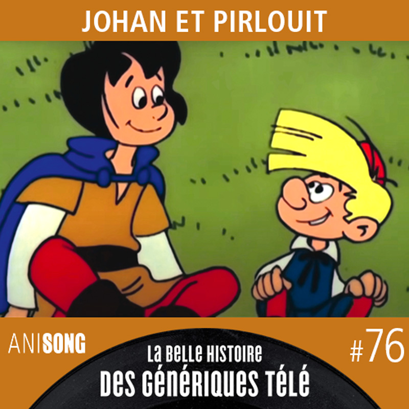 La Belle Histoire des Génériques Télé #76 – Johan et Pirlouit