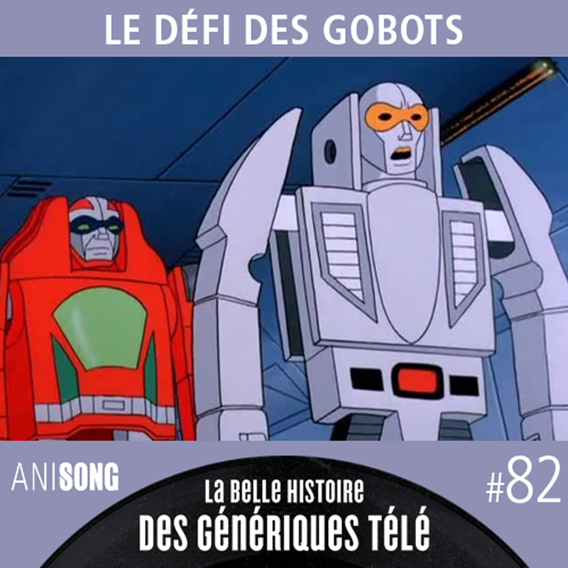 La Belle Histoire des Génériques Télé #82 – Le Défi des Gobots