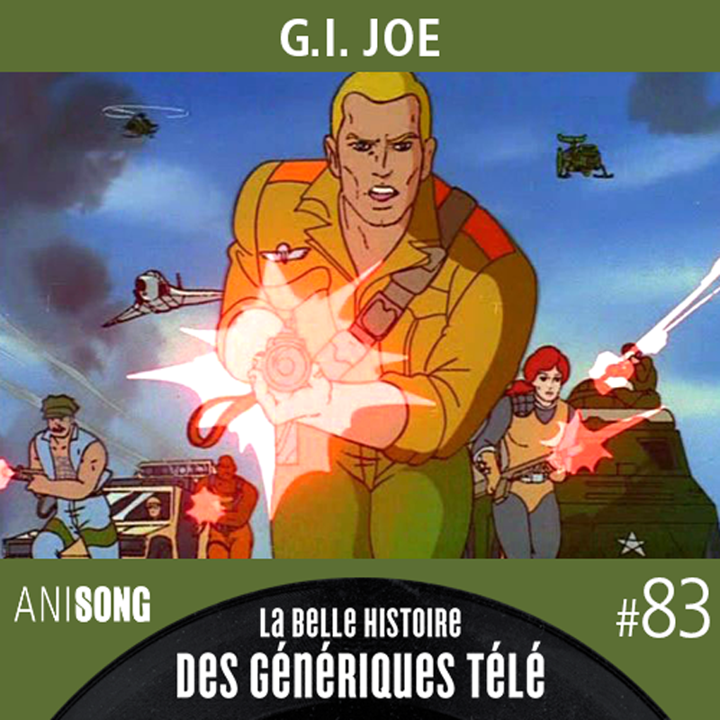 La Belle Histoire des Génériques Télé #83 – G.I. Joe