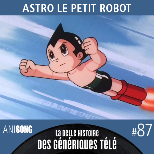 La Belle Histoire des Génériques Télé #87 – Astro le petit robot
