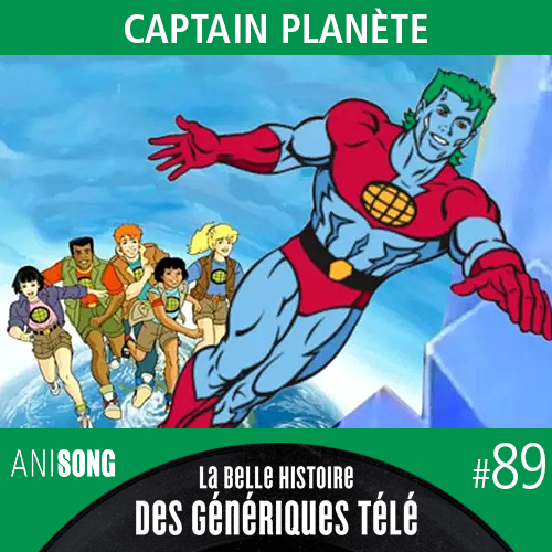 La Belle Histoire des Génériques Télé #89 – Captain Planète