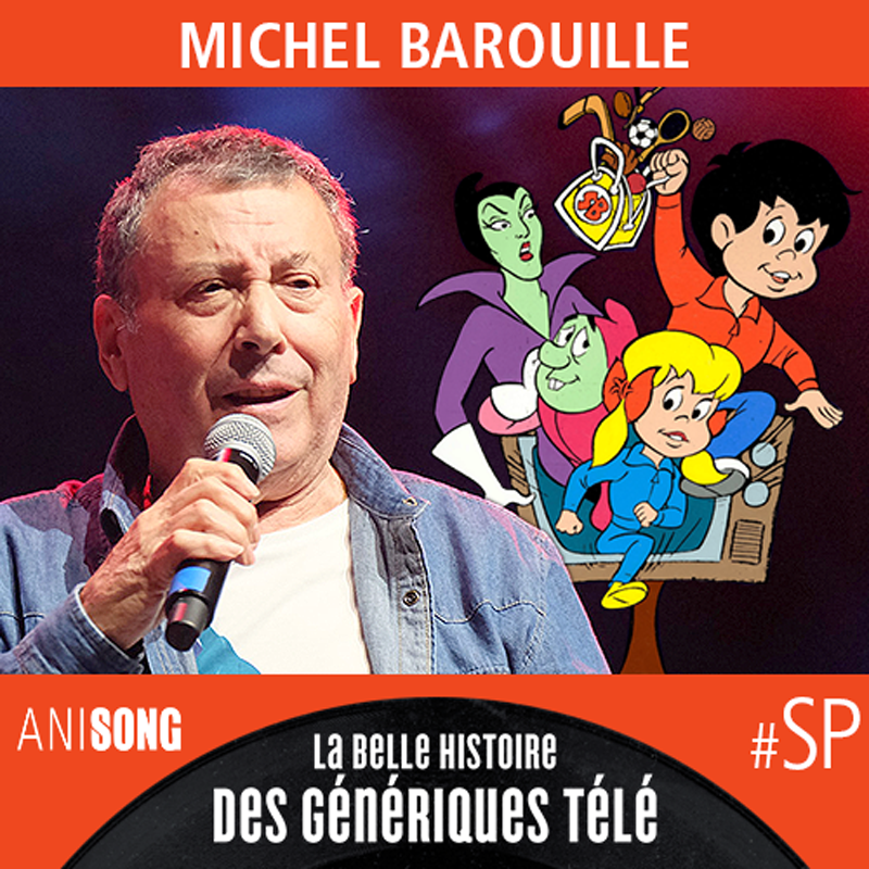 La Belle Histoire des Génériques Télé – Spéciale Michel Barouille