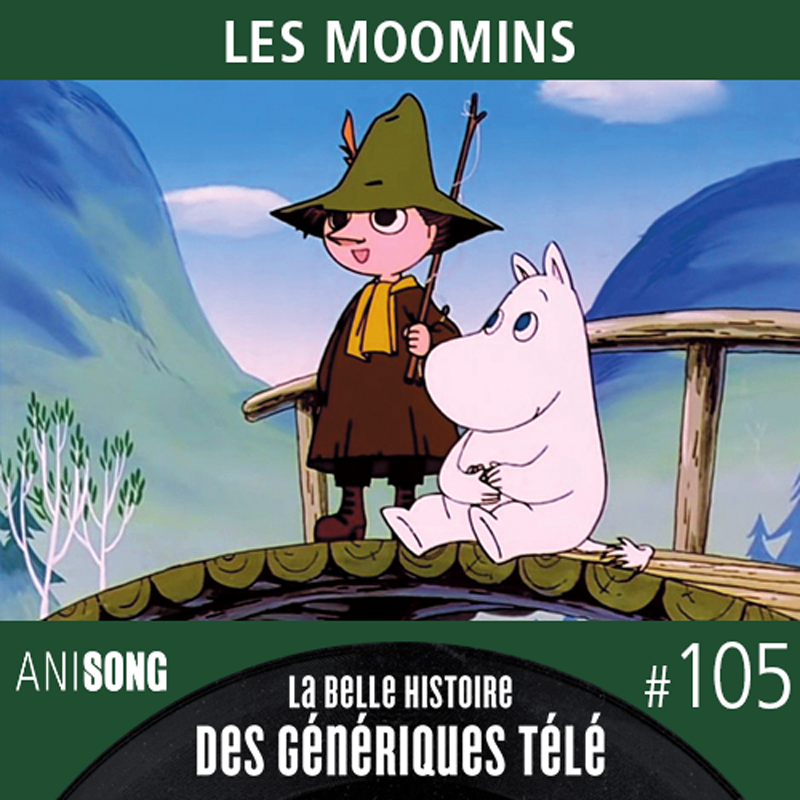 La Belle Histoire des Génériques Télé #105 – Les Moomins