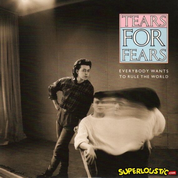 Everybody wants to rule the world - Tears For Fears